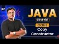 Lecture 67 - Copy Constructor in Java OOPs Series Complete Explanation with Examples