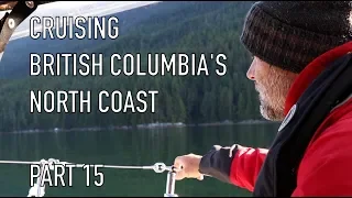 Life is Like Sailing – Cruising British Columbia’s North Coast – Part 15