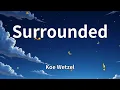 Koe Wetzel - Surrounded (Lyrics)