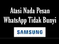 Lagu Cara Mengatasi Nada Notifikasi Pesan WhatsApp HP Samsung Tidak Bunyi