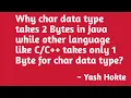 Why char data type takes 2 Bytes in Java