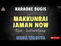 MAKKUNRAI JAMAN NOW - Cipt. Sultanlong || KARAOKE BUGIS NADA WANITA