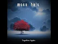 Download Lagu Moon Halo 'Together Again' Album Promo Video