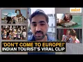 Download Lagu 'Europe Mat Aao...', Viral Video Of Indian Tourist Sparks Debate On Europe Travel Amid Heatwave