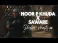Lagu Noor E Khuda X Saware | Shybu Mashup