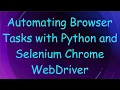 Automating Browser Tasks with Python and Selenium Chrome WebDriver