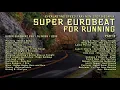 Lagu SUPER EUROBEAT FOR RUNNING PART 3 - NON - STOP MEGAMIX - 2021 + 8 hours