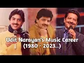 Lagu Udit Narayan's Music Career (1980 - 2023) || MUZIX