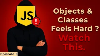 JavaScript Objects Classes Easily Explained Episode 5