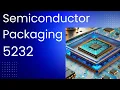 5232 Semiconductor Packaging -