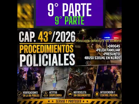 9° PARTE || CAP. 43°/2026 #ProcedimientosPoliciales #PoliciaNacional #AniÑandeKangy #Policía
