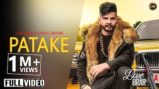 Patake : Love Brar ft Gurlez Akhtar (Official Song) Latest Punjabi Songs 2019