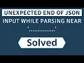 Unexpected end of JSON input while parsing near Error Solved 100 in Hindi