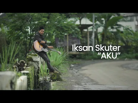 Download MP3 IKSAN SKUTER - AKU (OFFICIAL MUSIC VIDEO)