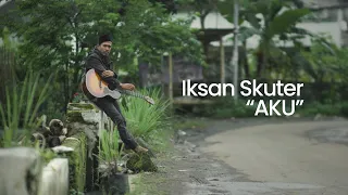 Download IKSAN SKUTER - AKU (OFFICIAL MUSIC VIDEO) MP3