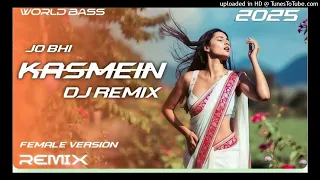 world bass jo bhi kasmein dj remix hindi mix female cover song new hindi song 2025 song 