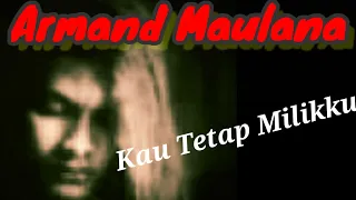 armand maulana kau tetap milikku arr raidy noor