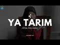 Download Lagu Ya Tarim (Duhai Kota Tarim) - Risa Solihah (Lirik Arab, Latin, dan Terjemahan)