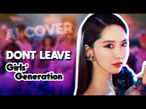 Download MP3 DON'T LEAVE  - GIRLS' GENERATION [Org. By T-ARA] AI COVER