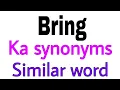Synonyms of Bring Bring ka synonyms similar word of Bring synonym of Bring