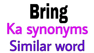 Synonyms of Bring Bring ka synonyms similar word of Bring synonym of Bring
