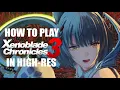 How To Play Xenoblade Chronicles 3 in High Resolution on Ryujinx and Yuzu Switch Emulation