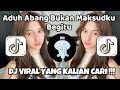 Download Lagu ADUH ABANG BUKAN MAKSUDKU BEGITU || DJ STECU STECU VIRAL TIKTOK TERBARU YANG KALIAN CARII CARII !!!