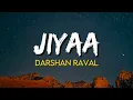 Lagu Darshan Raval - Jiyaa | (Lyrics) | Mir Desai | Naushad Khan