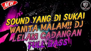 Download DJ LELAKI CADANGAN–SOUND YANG DI SUKAI WANITA MALAM DJ JUNGLE DUTCH MEGA BASS 2022 MP3
