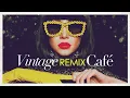 Vintage Remix Cafe - Remixes of Popular Songs