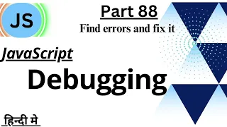 JavaScript Debugging How to debug in JS Tutorial In Hindi