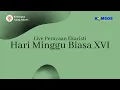 Download Lagu PERAYAAN EKARISTI HARI MINGGU BIASA XVI (TVRI)