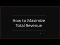 How to Maximize Total Revenue