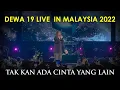 Download Lagu DEWA 19 LIVE IN MALAYSIA 2022 : TAK KAN ADA CINTA YANG LAIN (Featuring ELLO)