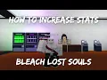 HOW TO INCREASE STATS BLEACH LOST SOULS EARLY-ACCESS