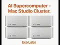 Mac Studio M3 Ultra Cluster AI Supercomputer at home EXO Labs Technical Overview how to setup