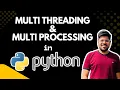 Multi Threading and Multi Processing in Python