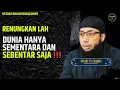 Download Lagu Renungkan wahai Saudaraku !!! Dunia Hanya Sementara Dan Sebentar Saja - Ustadz Khalid Basalamah