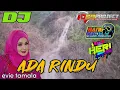 Download Lagu DJ ADA RINDU (evie tamala) by SAMHUS feat ELLDEWI SUPPORT HERI PROJECT FULL BASS GLERR