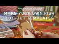 Quick Creative Exercise - Make Your Own Fish Cut-Out Templates