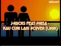 Download Lagu J-Rocks feat Prisa - Kau Curi Lagi #Cover (Lirik)