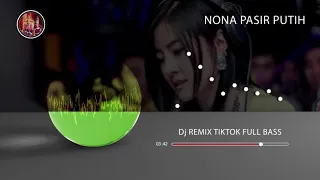 Download Dj REMIX TIK TOK FULL BASS NONA PASIR PUTIH MP3
