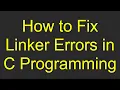 How to Fix Linker Errors in C Programming
