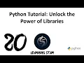 20 - Python Tutorial Unlock the Power of Libraries total time until now 119 09
