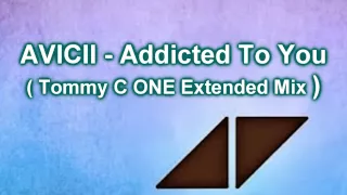 Download Avicii - Addicted To You (Tommy C ONE Extended Mix) MP3