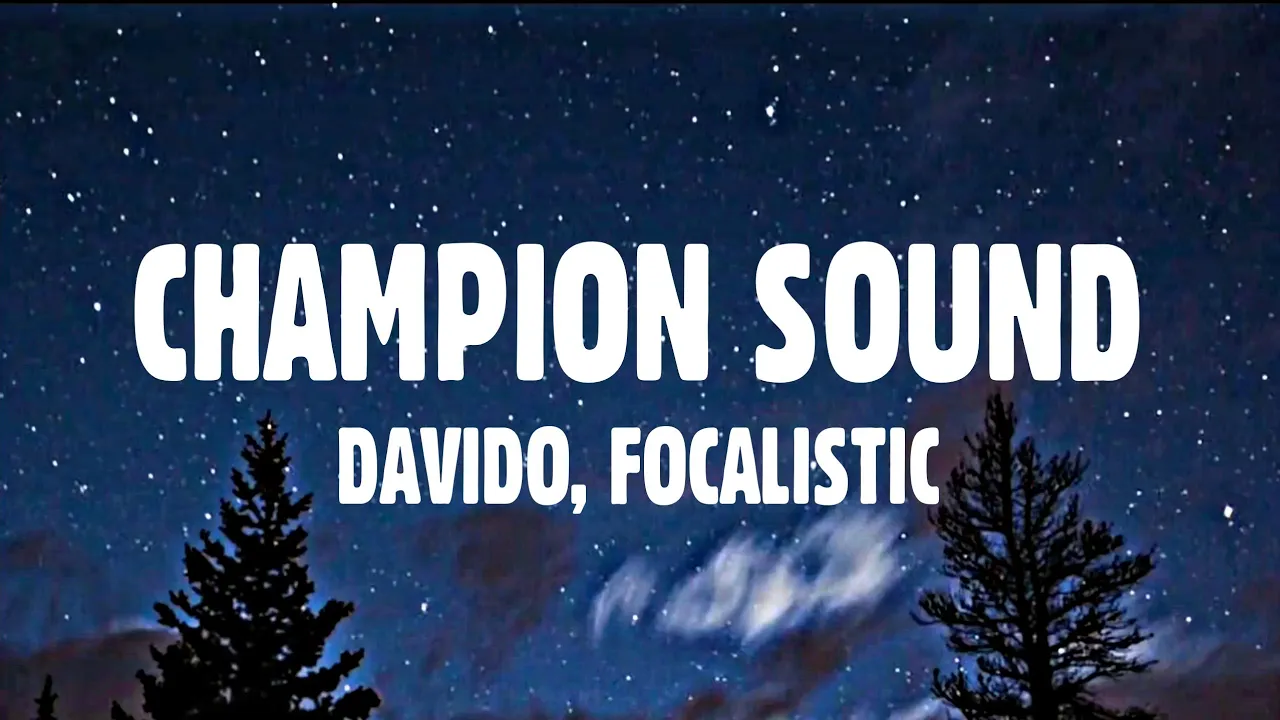 Davido, Focalistic - Champion Sound (Lyrics) Davido, Focalistic - Champion Sound (Lyrics)