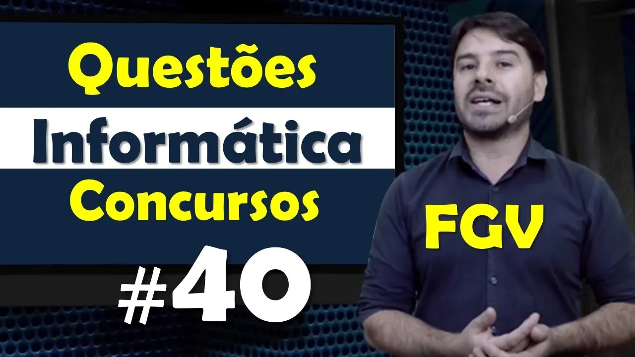 FGV - Questões de Informática para Concursos - Questão 40