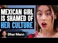 Download Lagu MEXICAN GIRL Is SHAMED Of Her CULTURE, What Happens Next Is Shocking | Dhar Mann Studios
