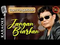 Download Lagu Tagor Pangaribuan - Jangan Biarkan [Karaoke Version]