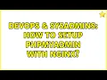 DevOps SysAdmins How to setup phpMyAdmin with Nginx